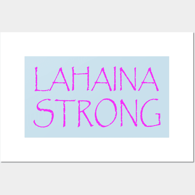 LAHAINA STRONG Wall Art by Cult Classics